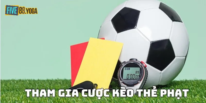 Bí kíp tăng cơ hội chiến thắng khi tham gia cược kèo thẻ phạt Five88